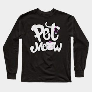 Pet Me Now Cat Long Sleeve T-Shirt